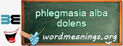 WordMeaning blackboard for phlegmasia alba dolens